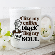 I Like My Coffee Black Like My Soul Mug